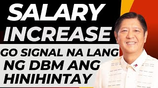 SALARY INCREASE GO SIGNAL NA LANG NG DBM ANG HINIHINTAY [upl. by Eibur245]