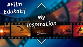 FILM EDUKATIF 1 My Inspiration [upl. by Ynnavoj145]