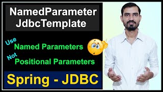 Spring NamedParameterJdbcTemplate Tutorial  Not to use JdbcTemplate Positional Parameter [upl. by Warrenne]