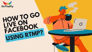 How to Go Live on Facebook Using RTMP with OnTheFly  Live Streaming Tutorial [upl. by Axela272]