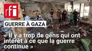 Guerre à Gaza  « Il y a trop de gens qui ont intérêt à ce que la guerre continue » • RFI [upl. by Refitsirhc]