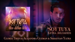 Gloria Trevi y Alejandra Guzman y Sebastian Yatra  Soy Tuya Letra  Reloaded [upl. by Uehttam]