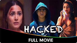 Hacked  Hindi Full Movie  Hina Khan Rohan Shah Mohit Malhotra [upl. by Nalyk318]