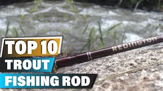 Best Trout Fishing Rods In 2024  Top 10 Trout Fishing Rod Review [upl. by Ecirpac756]