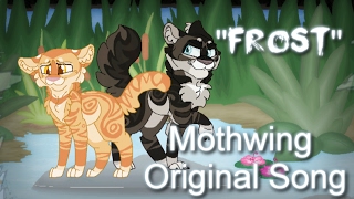 quotFrostquot Mothwing ORIGINAL WARRIOR CATS SONG [upl. by Annehs]