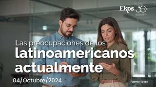 Ipsos sondeó cuáles son las preocupaciones de los latinoamericanos [upl. by Enaywd336]