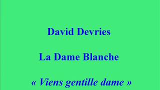 David Devries La Dame Blanche Viens gentille dame [upl. by Nairehs]