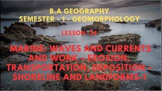 34 WAVES AND CURRENTS AND WORK – EROSION TRANSPORTATION DEPOSITION – SHORELINE AND LANDFORMS 1 [upl. by Ashok]