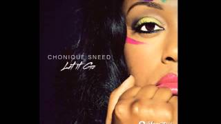 Let It Go  Single By Chonique Sneed [upl. by Auqinat14]