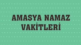 Amasya Namaz Vakitleri [upl. by Prudie5]