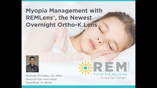 Myopia Management with REMLens® the Newest Overnight OrthoK Lens with Nicholas McColley OD MBA [upl. by Coster813]