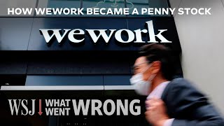 How WeWork Went From 47B Startup to Bankrupt Penny Stock  WSJ What Went Wrong [upl. by Hsina]