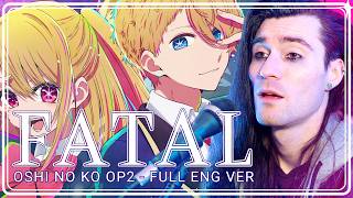 「Full English Cover」Oshi no Ko Season 2 Opening【Sam Luff】FatalFatale  GEMN [upl. by Wolgast]