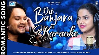 Dil Banjara Odia song Karaoke  Human sagarAsima panda  Chandan karaoke store [upl. by Bradley]