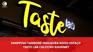 Inauguração Taste Lab Shopping Tamboré [upl. by Sunderland]