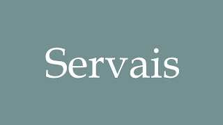 How to Pronounce Servais Served Correctly in French [upl. by Roybn]