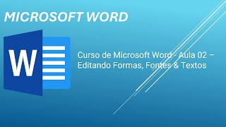 Curso de Microsoft Word  Aula 02 – Editando Formas Fontes amp Textos [upl. by Alywt]