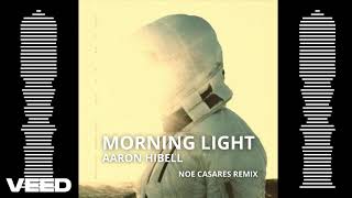 Aaron Hibell  Morning Light Noé Casares Afro House Remix [upl. by Arted]