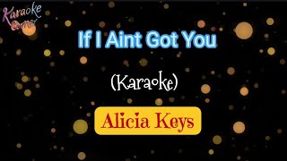 If I Aint Got You Karaoke by Alicia Keys [upl. by Ahteres]