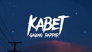 Gagong Rapper  Kabet Lyrics [upl. by Etteuqal630]