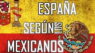 España según los mexicanos 1 [upl. by Reel]