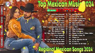 Top Mexican Music 2024 ♫ Best Regional Mexican Songs 2024 [upl. by Ludovick]