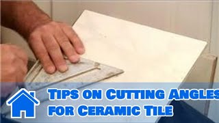 Tile 101  Tips on Cutting Angles for Ceramic Tile [upl. by Ramor261]