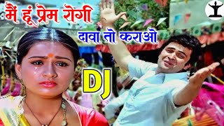 Main Hoon Prem Rogi Dava To Karao  DJ Remix  90s Songs  Hindi Songs  Main Hun Prem Rogi [upl. by Ramin]