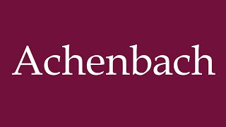 How to Pronounce Achenbach Correctly in German [upl. by Bollen]