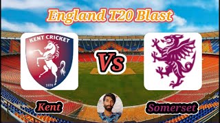 Kent vs Somerset  South Group  Vitality T20 Blast [upl. by Esyla]