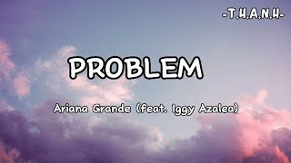 Ariana Grande  Problem  feat Iggy Azalea lyrics [upl. by Ynogoham]