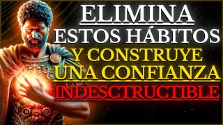 RECONSTRUYE TU CONFIANZA ELMINANDO ESTOS 15 HÁBITOS Soluciones ESTOICAS [upl. by Ambrosine]