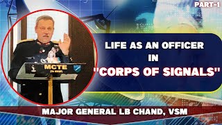 Life as an Officer in quotCorps Of Signalsquot 12  Maj Gen LB Chand tgc ssc lws indianmilitary [upl. by Tirrag]