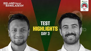 Highlights  Only Test  Bangladesh vs Ireland Day 03 [upl. by Furlani]