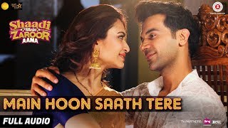 Main Hoon Saath Tere  Full Audio  Shaadi Mein Zaroor Aana  Rajkummar Rao Kriti  Arijit Singh [upl. by Assyli10]