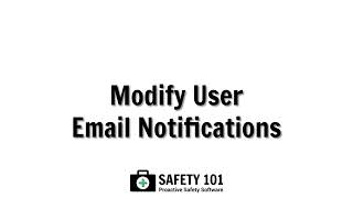 Modify User Email Notifications  Safety 101 Proactive Safety Software [upl. by Tahmosh]