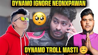 Why dynamo ignore neonxpawan  Dynamo troll mastizone gaming🤣 [upl. by Niltiak]