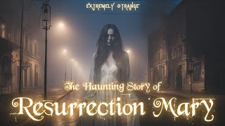 Extremely Strange  The Haunting Story of Resurrection Mary [upl. by Rehpotsirh]