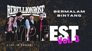 Rebellion Rose  Bermalam Bintang Live in YP FEST VOL3 Kendal 2023 [upl. by Strep]