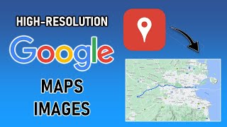 Download HighResolution Google Maps Images [upl. by Nickolai]