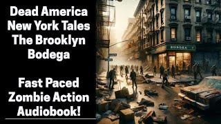 Dead America  The Brooklyn Bodega  New York Tales Complete Zombie Audiobook [upl. by Dunton]