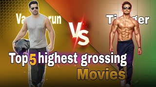 𝙑𝙖𝙧𝙪𝙣 𝘿𝙝𝙖𝙬𝙖𝙣 𝙑𝙎 𝙏𝙞𝙜𝙚𝙧 𝙎𝙝𝙧𝙤𝙛𝙛 Top 5 Highest Grossing movies Comparison between them bollywood [upl. by Kimber]