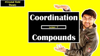 Coordination Compounds  CFT Crystal Field Splitting Theory  Part 7  Class 12 [upl. by Guglielma]