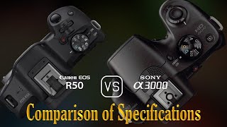 Canon EOS R50 vs Sony A3000 A Comparison of Specifications [upl. by Dennison346]