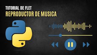 Crea tu Propio Reproductor de Música con Python y Flet [upl. by Ennail]