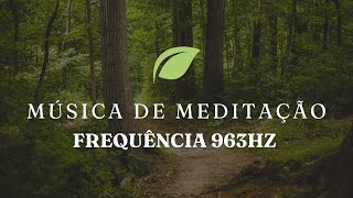 Frequência 963Hz Conectese com Seu Eu Superior  Meditação para Despertar Espiritual [upl. by Tsai388]