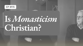 The Christian Life Podcast Ep 15  Is Monasticism Good [upl. by Eenet]