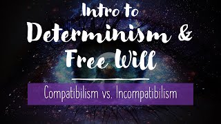 Introduction to Free Will amp Determinism Compatibilism vs Incompatibilism [upl. by Nelly]