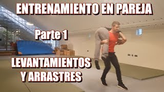 ENTRENO EN PAREJA  PRIMERA PARTE LEVANTAMIENTOS Y ARRASTRES [upl. by Anih958]