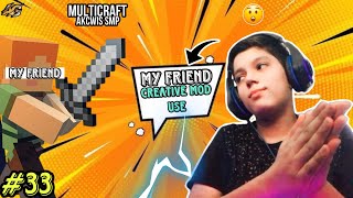 MY FRIEND CREATIVE MOD USE 😮  MULTI CRAFT  AKCWIS SMP  GAMEPLAY 33  ABDULLAH GAMER [upl. by Sholley]